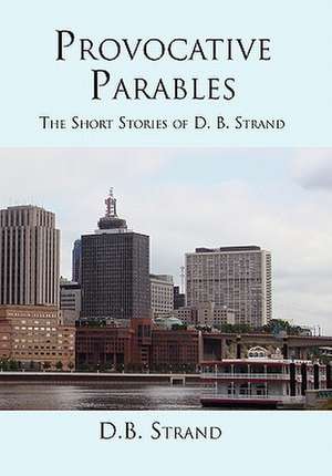 Provocative Parables de D. B. Strand