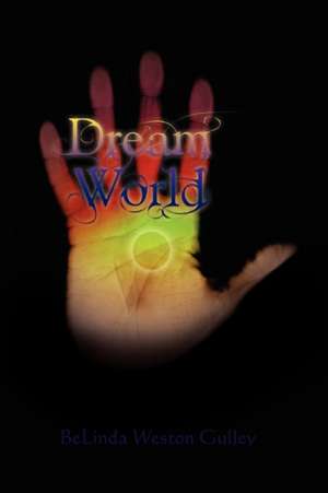 Dream World de Belinda Weston Gulley