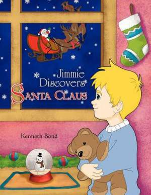 Jimmie Discovers Santa Claus de Kenneth Bond