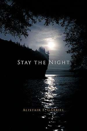 Stay the Night de Alistair F. Gabriel