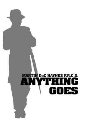 Anything Goes de Martin Dec Haynes F. R. C. S.