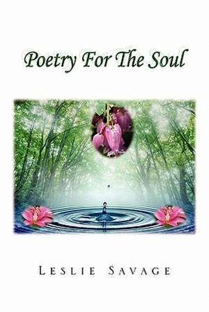 Poetry for the Soul de Leslie Savage