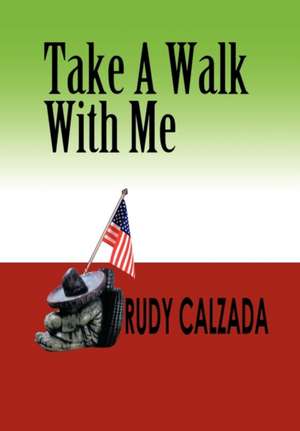 Take a Walk with Me de Rudy Calzada