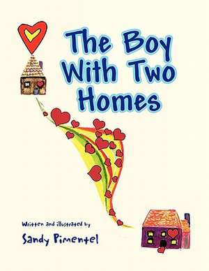 The Boy with Two Homes de Sandy Pimentel