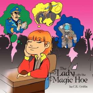 The Lady with the Magic Hoe de C. R. Griffin