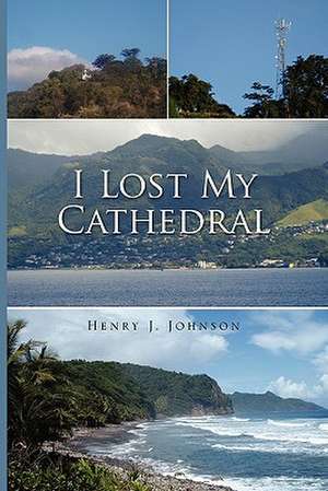 I Lost My Cathedral de Henry J. Johnson