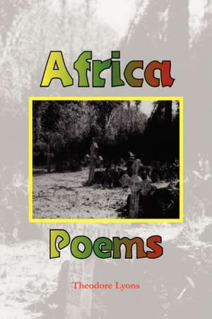 Africa Poems de Theodore Lyons