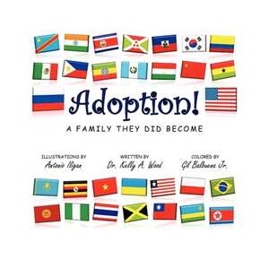 Adoption! a Family They Did Become de Kelly A. Wood