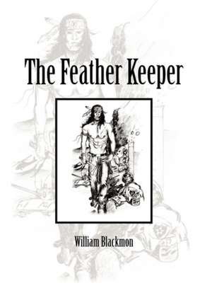 The Feather Keeper de William Blackmon