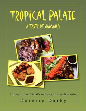 Tropical Palate Taste of Jamaica de Dorette Darby