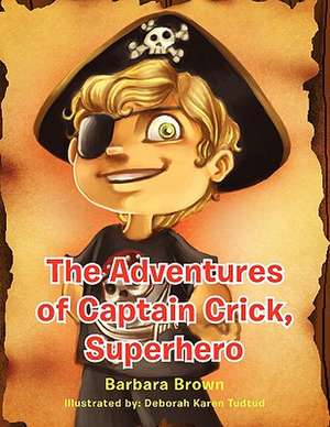 The Adventures of Captain Crick, Super Hero de Barbara Brown