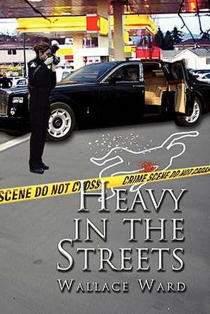 Heavy in the Streets de Wallace Ward