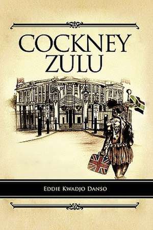 Cockney Zulu de Eddie Kwadjo Danso