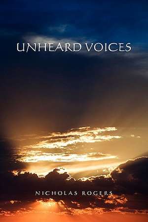 UNHEARD VOICES de Nicholas Rogers