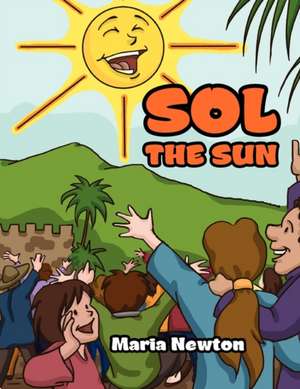 Sol the Sun de Maria Newton