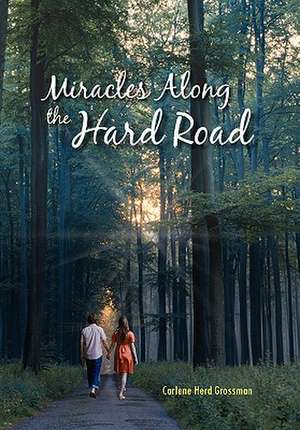 Grossman, C: Miracles Along the Hard Road