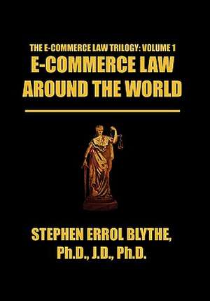 E-COMMERCE LAW AROUND THE WORLD de Stephen Errol Blythe