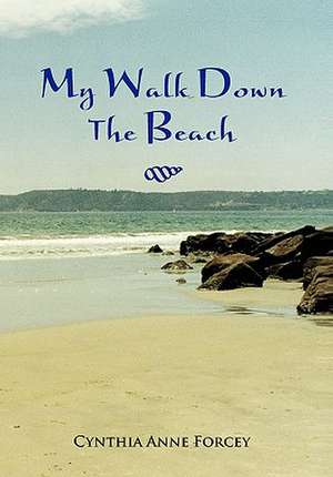 My Walk Down The Beach de Cynthia Anne Forcey