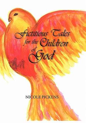 Fictitious Tales for the Children of God de Nicole Pickens