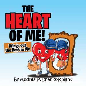 The Heart of Me de Andrea P. Shanks-Knight