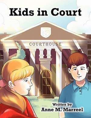 Kids in Court de Anne M. Marreel