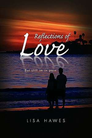 Reflections of Love de Lisa Hawes