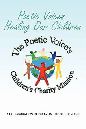 Poetic Voices Healing Our Children de The Poets of the Poetic Voice