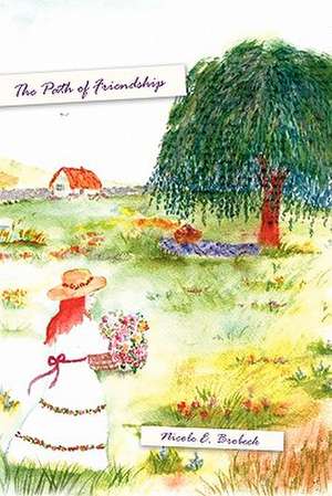 The Path of Friendship de Nicole E. Brobeck