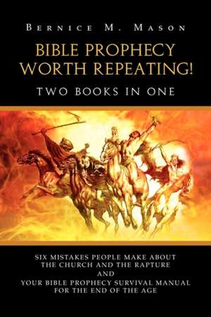 Bible Prophecy Worth Repeating! de Bernice M. Mason