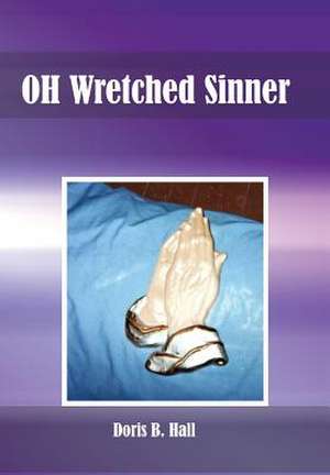 Hall, D: OH Wretched Sinner