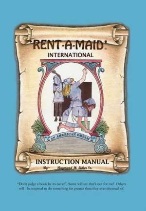 Rent-A-Maid International de Raymond H. Sr. Kiker