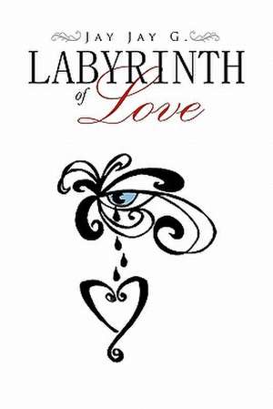 LABYRINTH of LOVE de Jay Jay G.