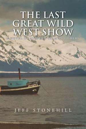 THE LAST GREAT WILD WEST SHOW de Jeff Stonehill