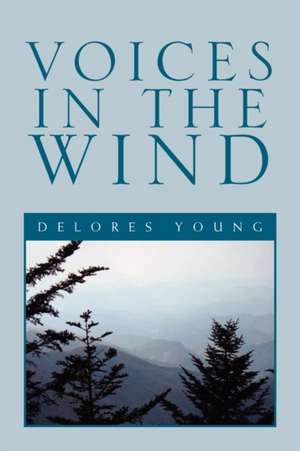 Voices in the Wind de Delores Young