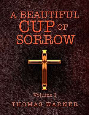 A Beautiful Cup of Sorrow de Thomas Warner