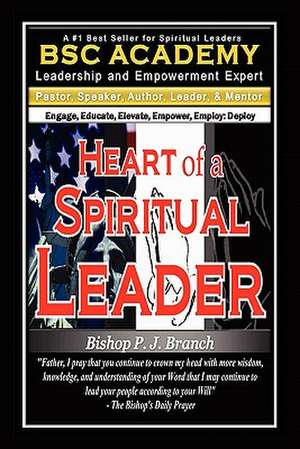 Heart of a Spiritual Leader de Bishop P. J. Branch