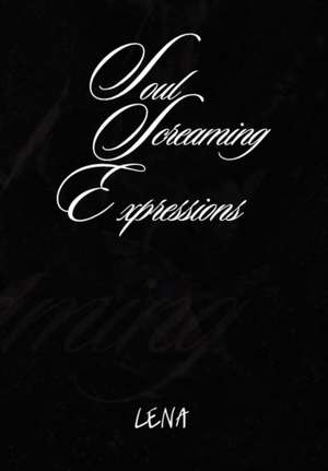 Soul Screaming Expressions de Lena Hill