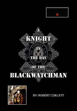 A Knight in the Day of the Blackwatchman de Robert Corlett