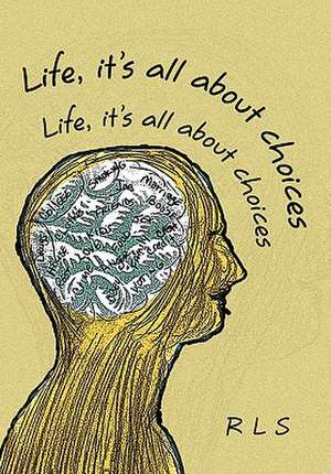 LIFE, IT'S ALL ABOUT CHOICES de Rls