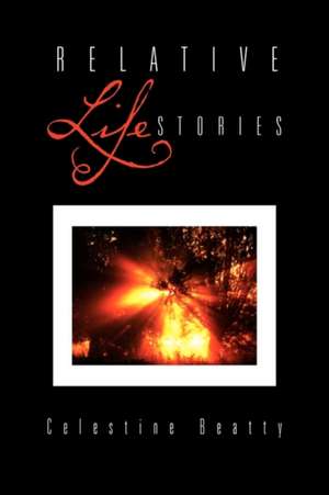 Relative Life Stories de Celestine Beatty