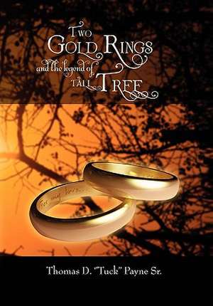 Two Gold Rings and the Legend of Tall Tree de Thomas D. Payne