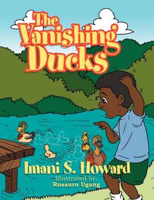 The Vanishing Ducks de Imani S. Howard