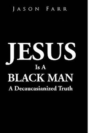 Jesus Is a Black Man de Jason Farr