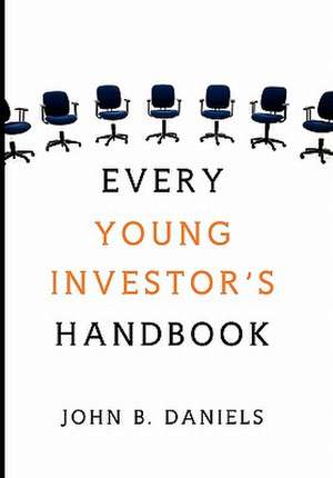 Every Young Investor's Handbook de John B. Daniels