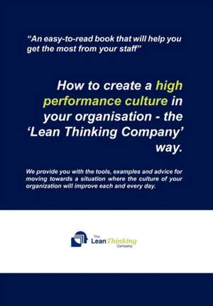 How to create a high performance culture in your organisation - the 'Lean Thinking Company ' way. de The Lean Thinking Company