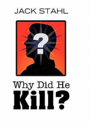 Why Did He Kill? de Jack Stahl