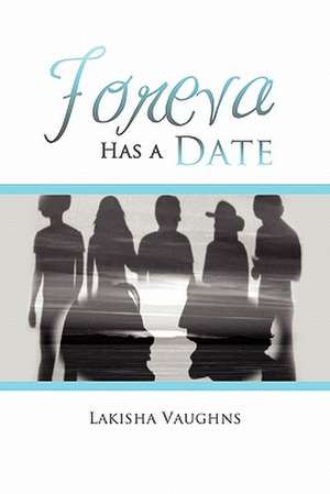 Foreva Has a Date de Lakisha Vaughns