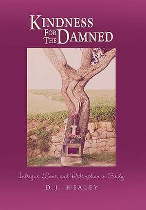 Kindness for the Damned de D. J. Healey