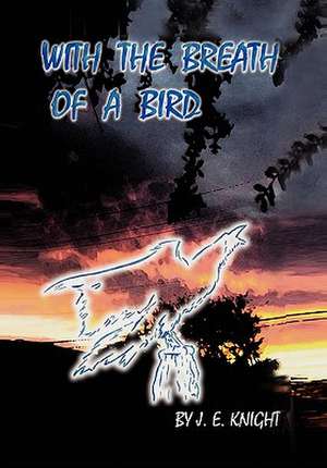 With the Breath of a Bird de J. E. Knight