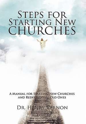 Steps for Starting New Churches de Henry Vernon